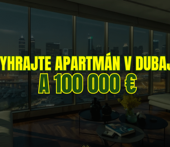 Dubajský sen: Vyhrajte luxusný apartmán v Dubaji a 100 000 € odmenu!